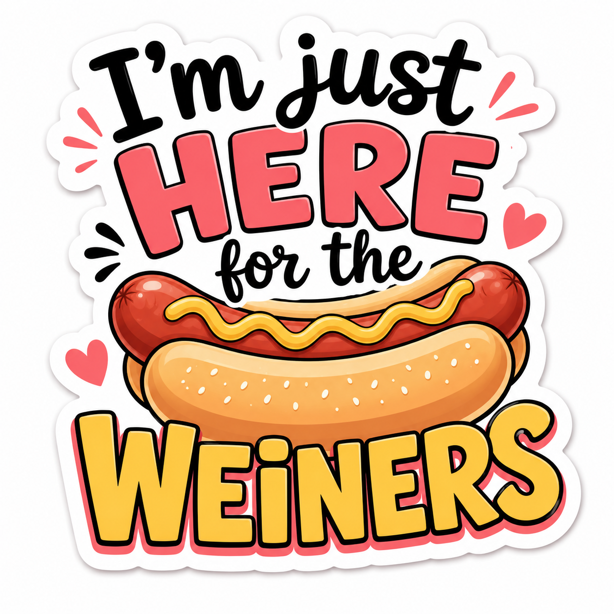 Here for the Wieners Sticker