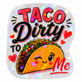Taco Dirty To Me Sticker