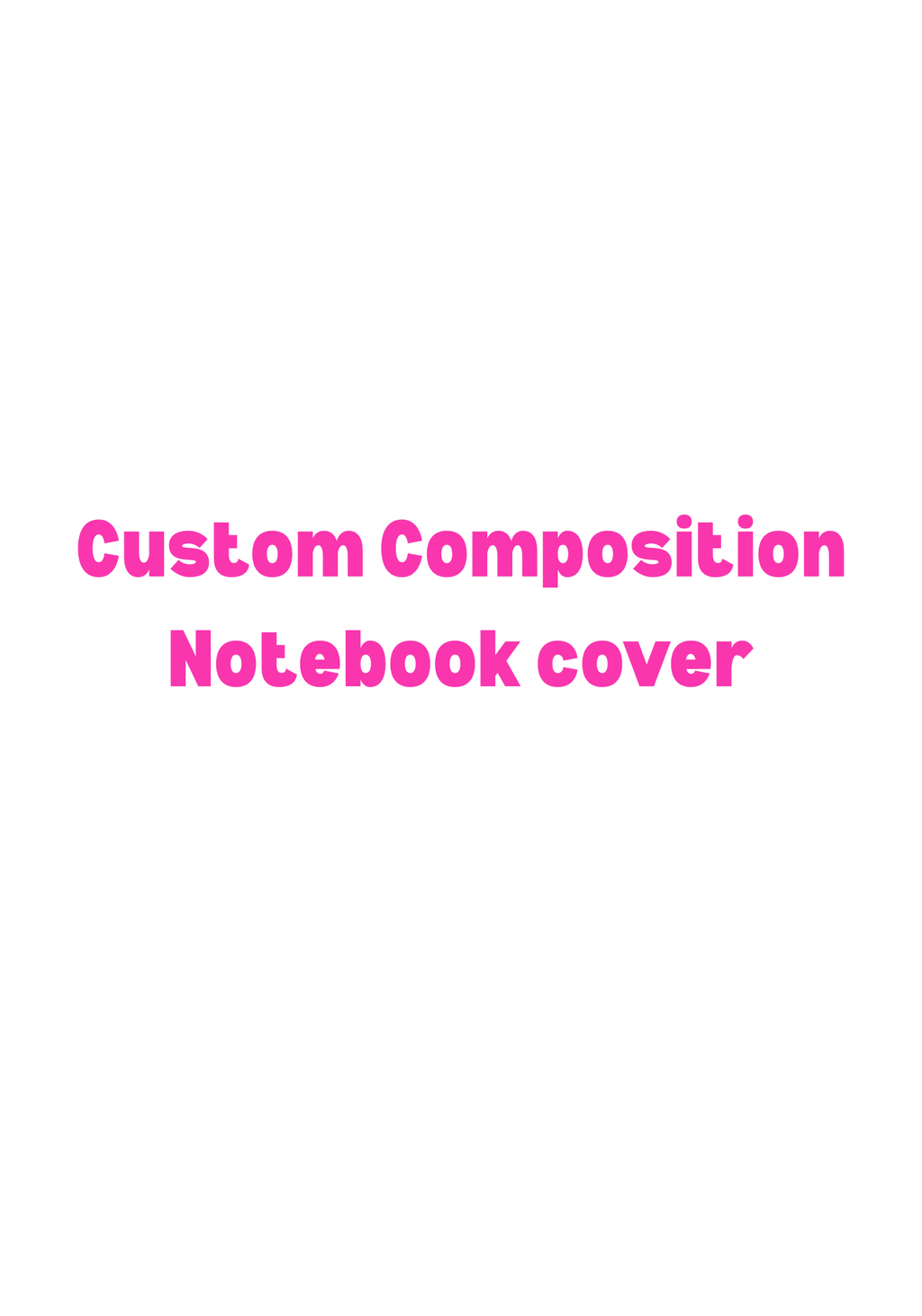 Custom Composition Notebook Cover